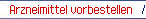 Arzneimittel Vorbestellung